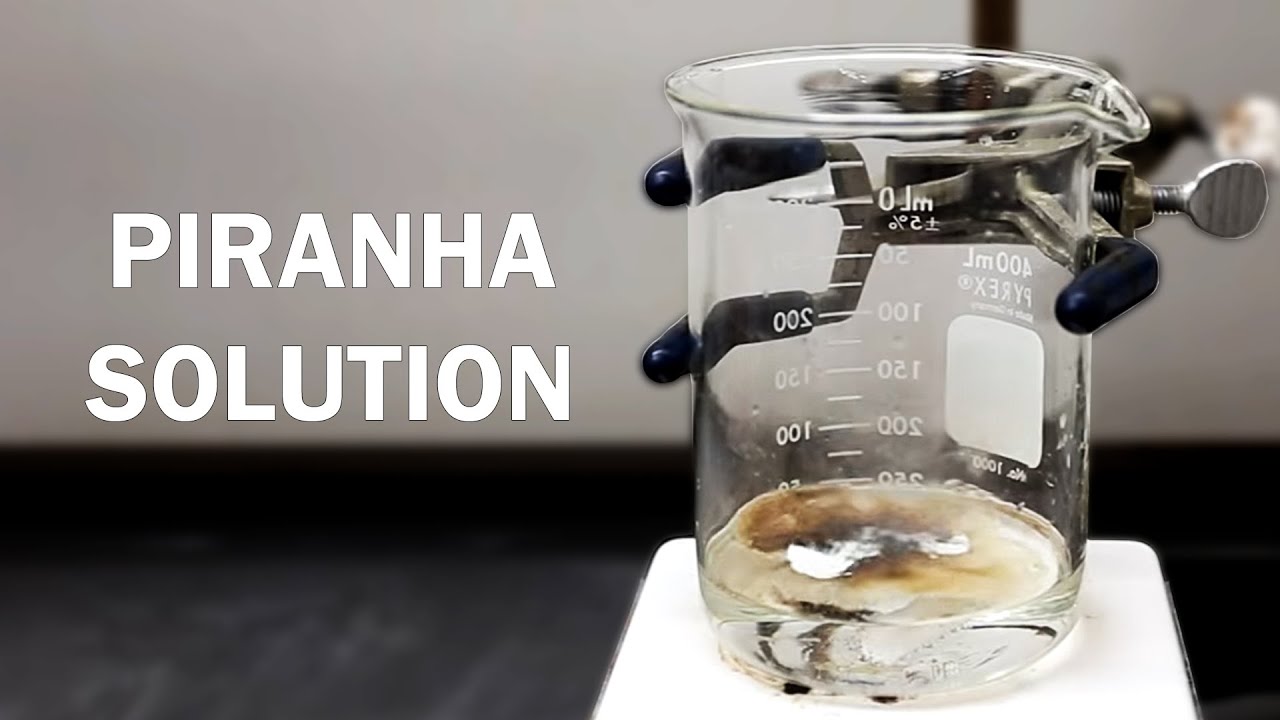 Piranha Solution - The Most Deadliest Liquid Solution