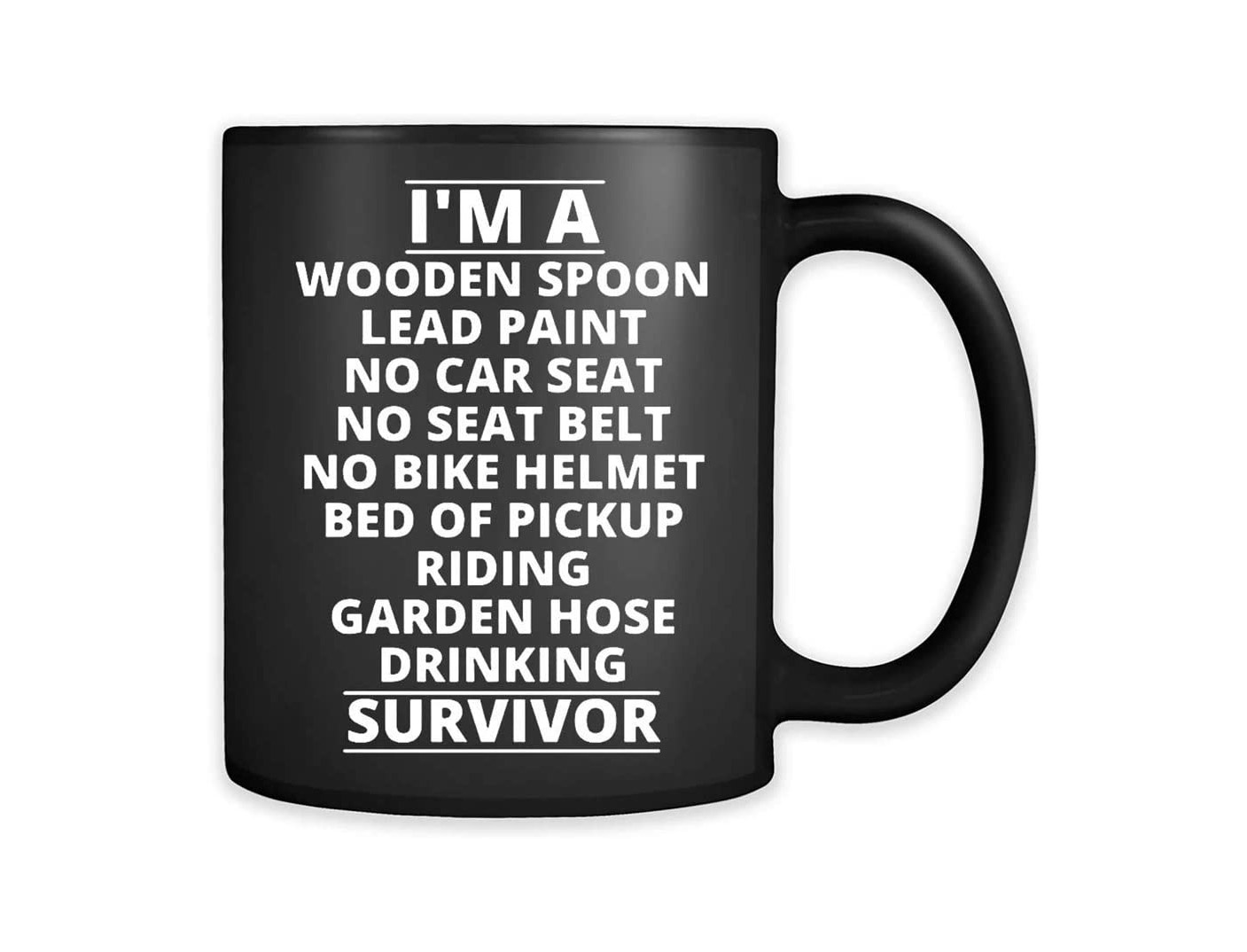 White-colored 'Wooden Spoon Lead Paint No Car Seat No Helmet Hose Drinking Survivor' printed on lack coffee mug
