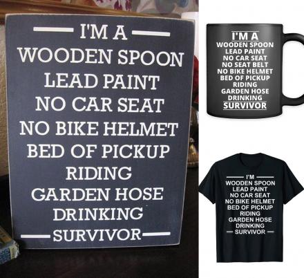 Why This 'Wooden Spoon Lead Paint No Car Seat No Helmet Hose Drinking Survivor' Shirt And Coffee Mug Is Made For Millennials?