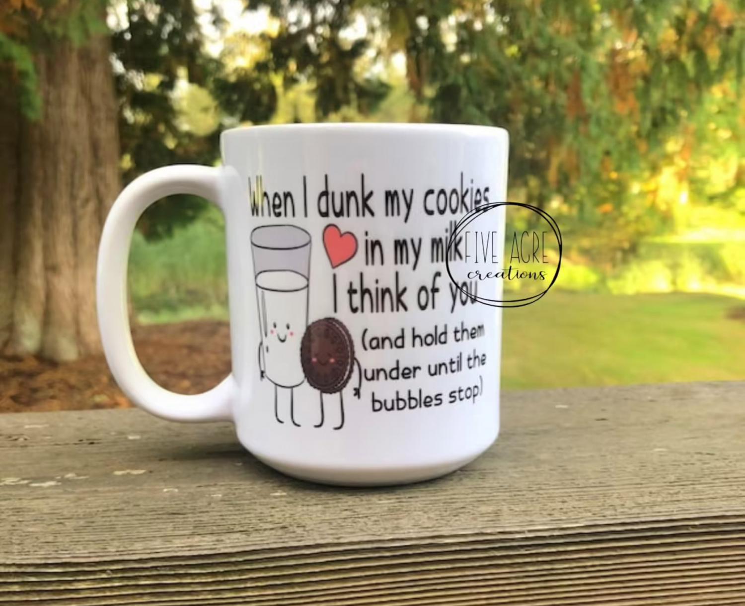 'I Think Of You When I Dunk Cookies In Milk And Hold Them Until The Bubbles Stop' Coffee Mug