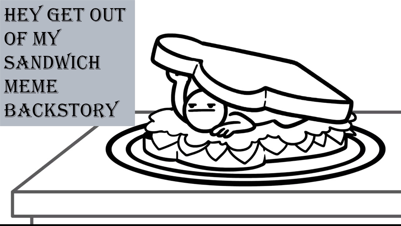 Hey Get Out Of My Sandwich Meme Backstory