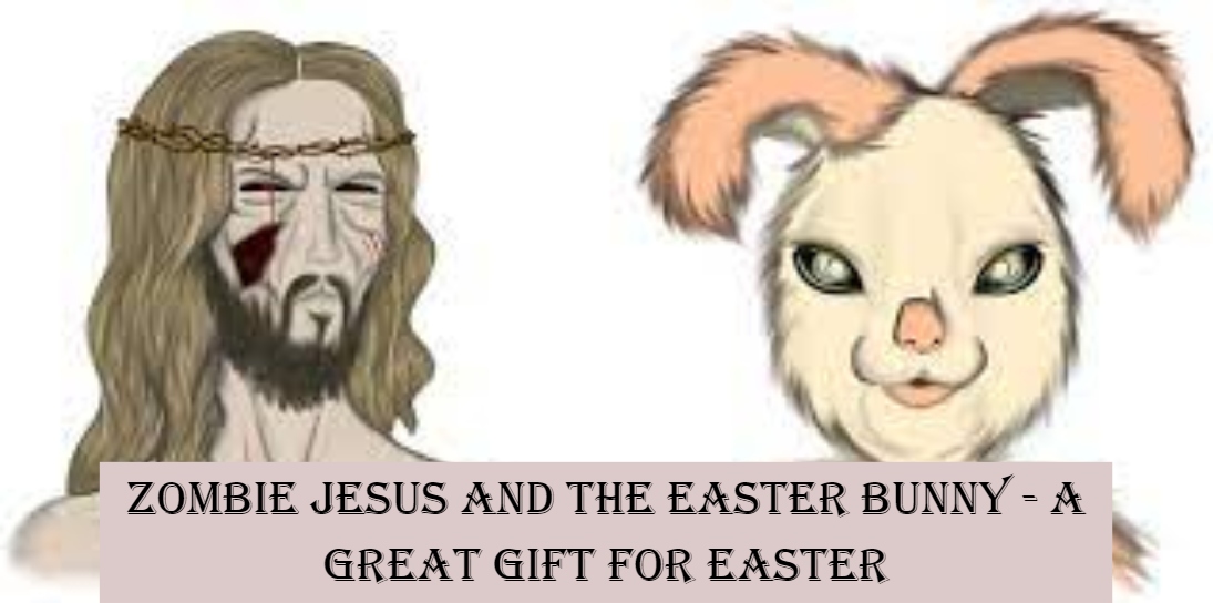 Zombie Jesus And The Easter Bunny - A Great Gift For Easter