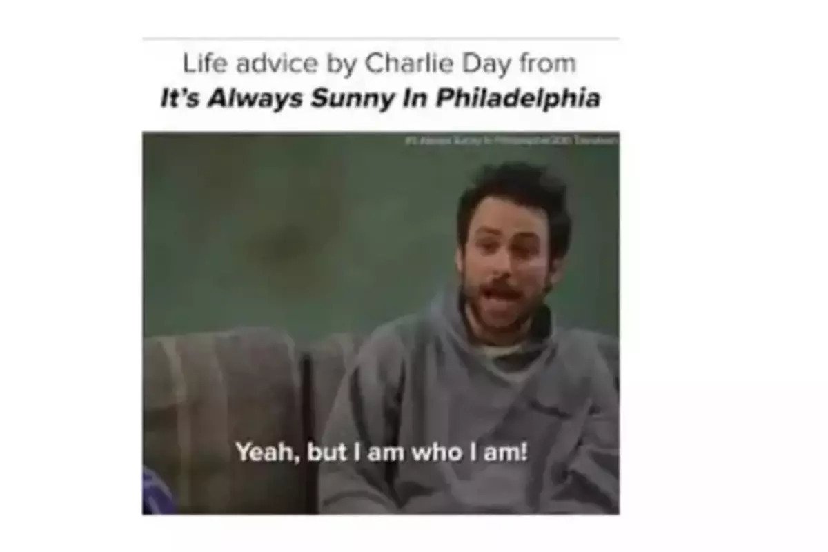 Charlie Kelly's sitcom famous scene ' Yeah, but I am who I am' meme 