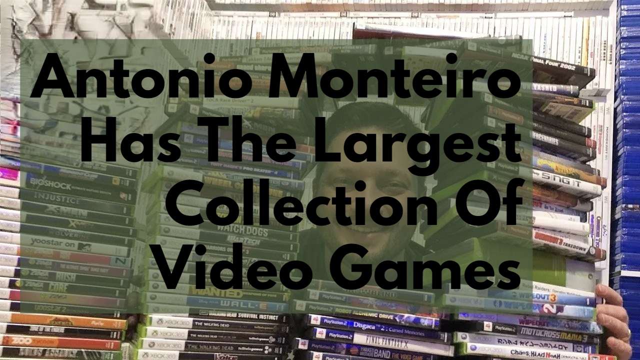 Antonio Monteiro Has The World's Largest Collection Of Video Games