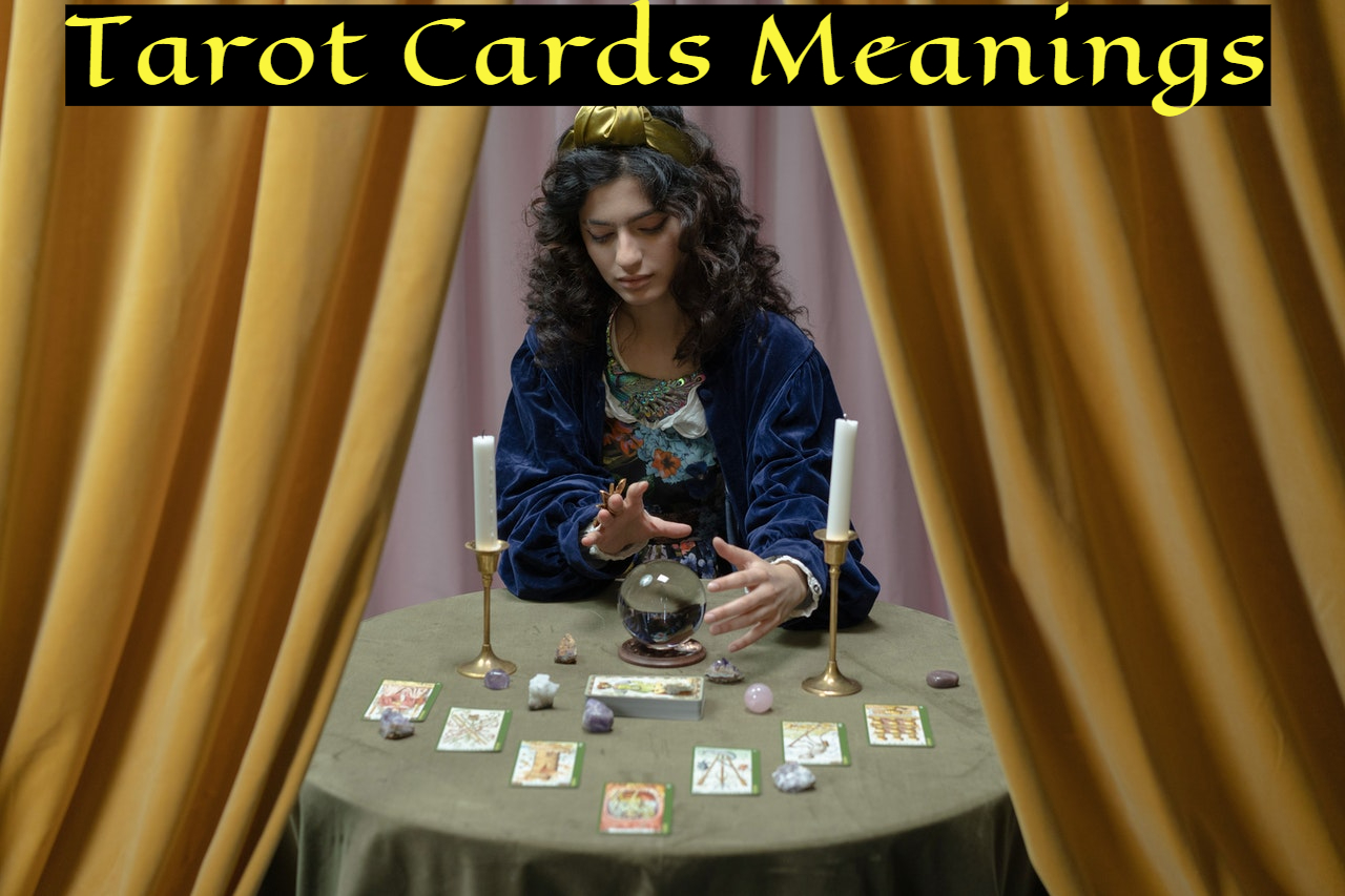 Tarot Cards Meanings Holds Different Importance To Whom Interprets Them