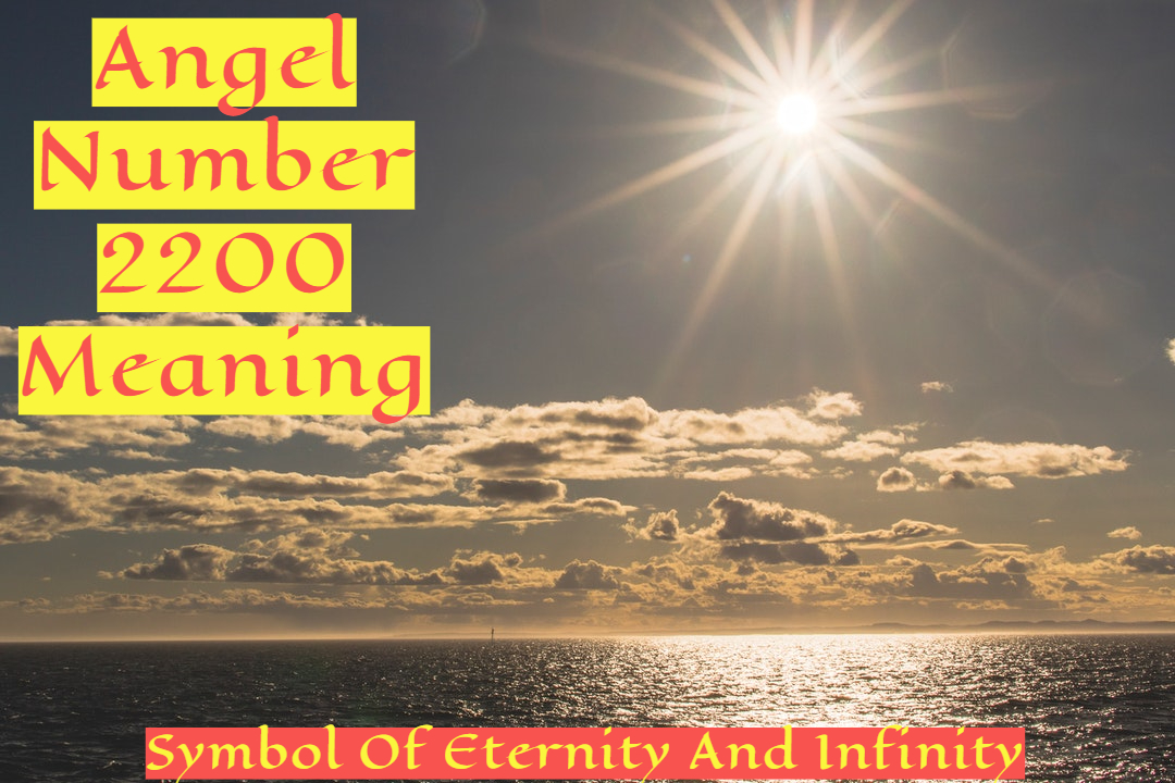 Angel Number 2200 Meaning Pay Attention To Emotions And Intuition