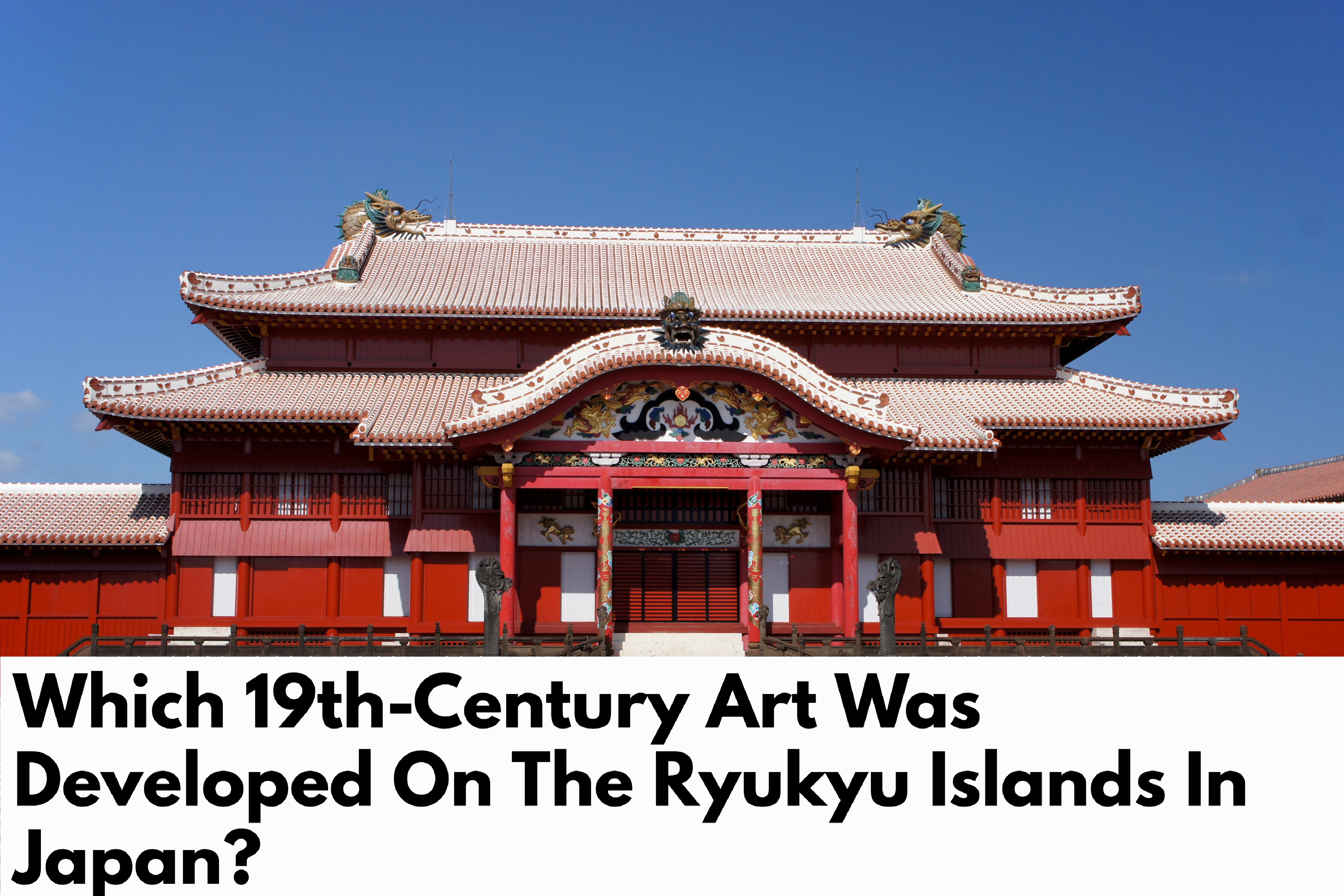 Which 19th-Century Art Was Developed On The Ryukyu Islands In Japan?
