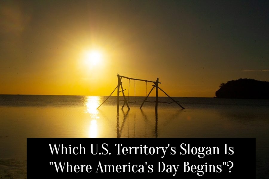 Which U.S. Territory's Slogan Is "Where America's Day Begins"?