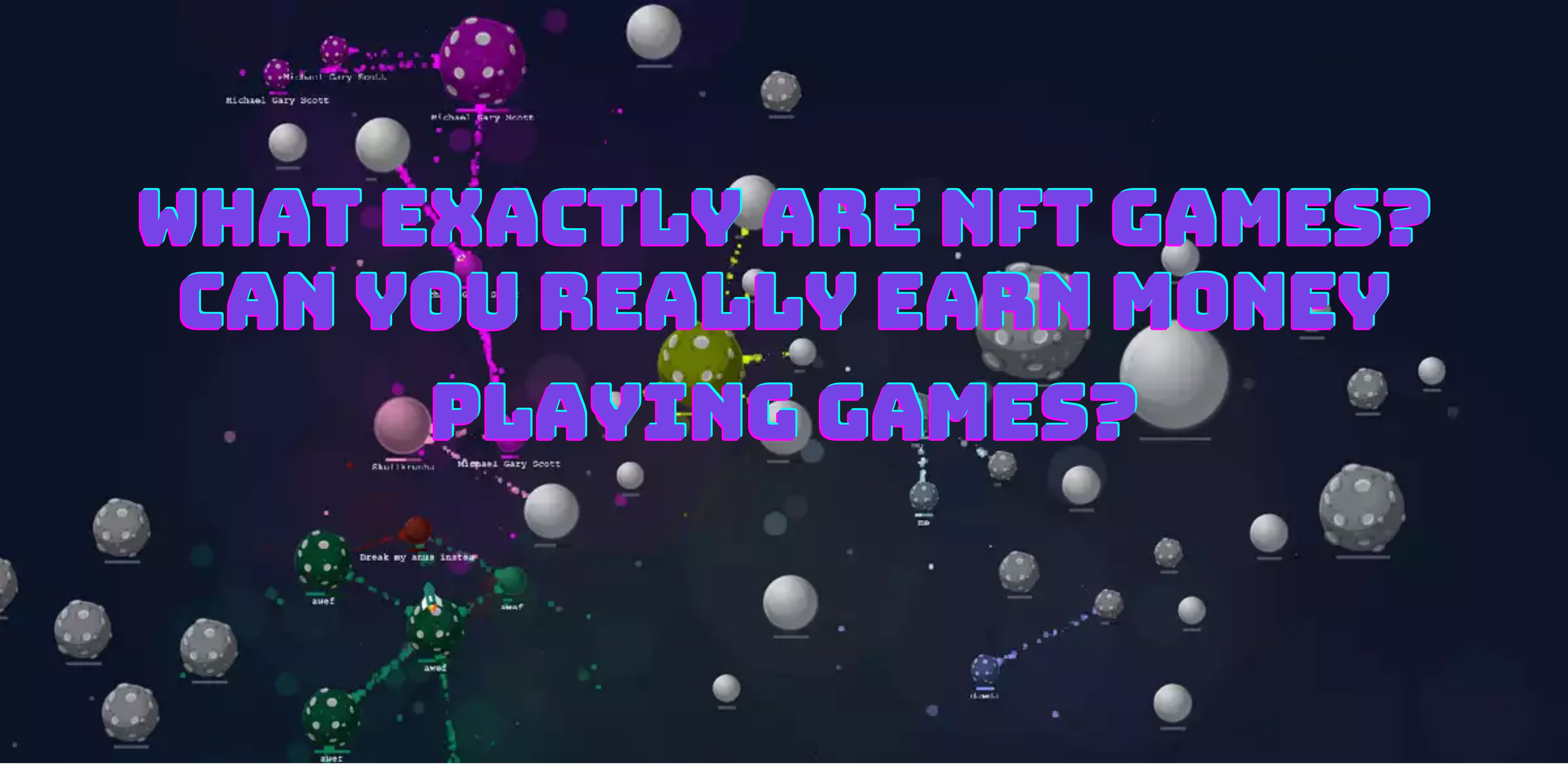 What Exactly Are NFT Games? Can You Really Earn Money Playing Games?