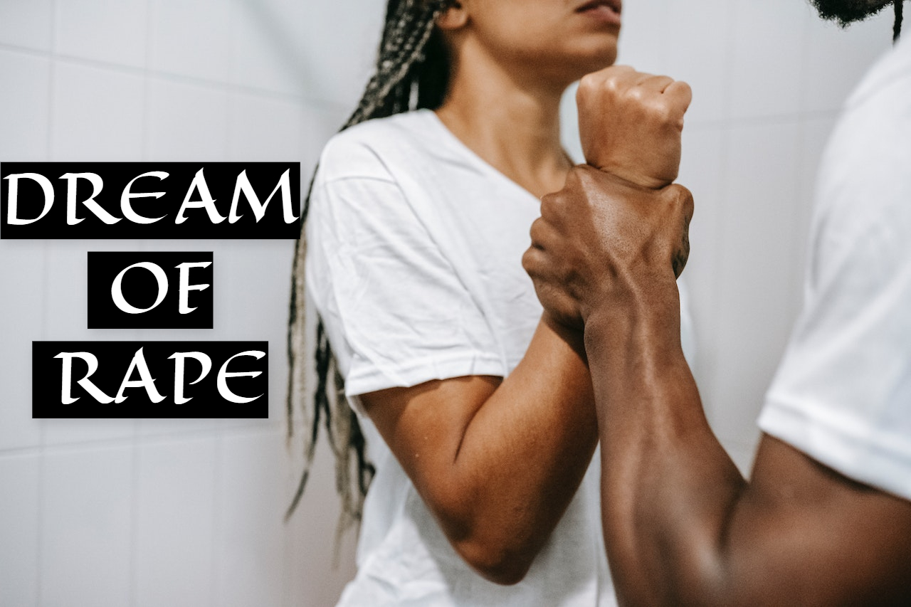 Dream Of Rape - A Feeling Of Being Violated, Exploited, Or Helpless