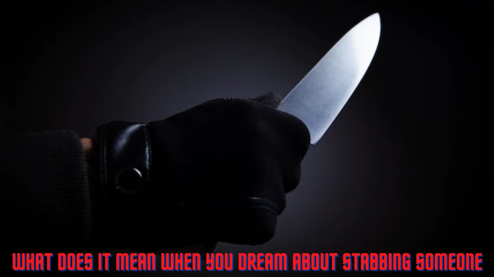 What Does It Mean When You Dream About Stabbing Someone?