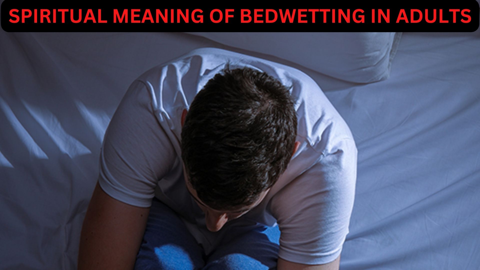 Spiritual Meaning Of Bedwetting In Adults