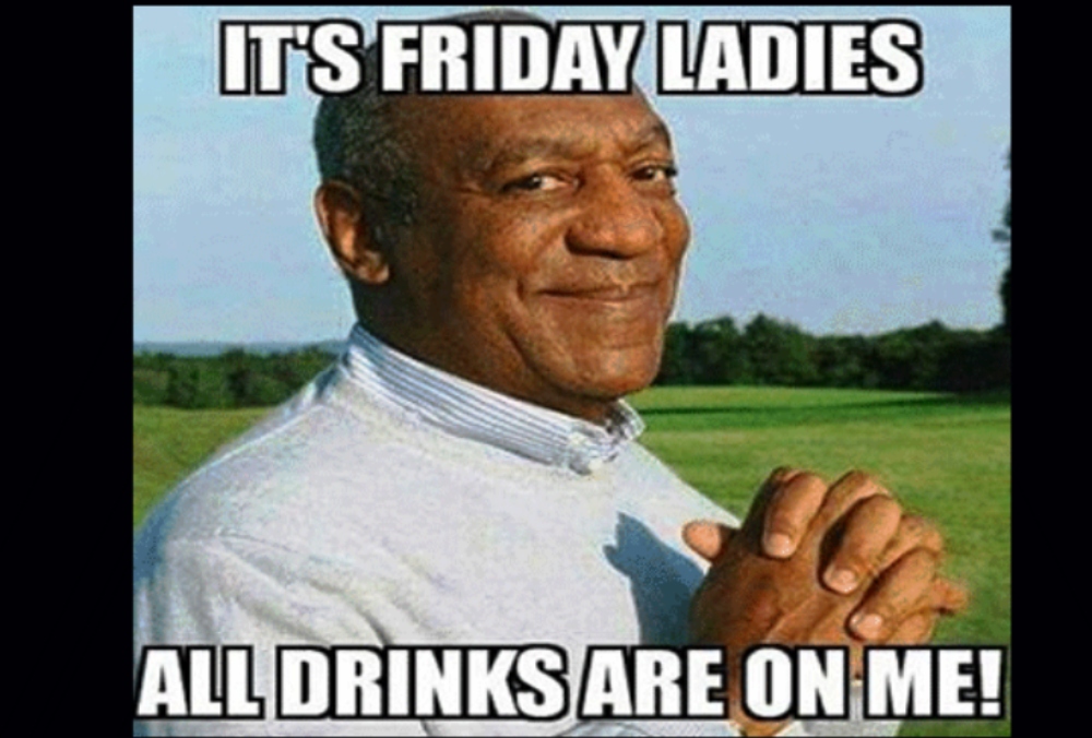 "It's Friday Ladies. All Drinks Are On Me" funny Friday meme