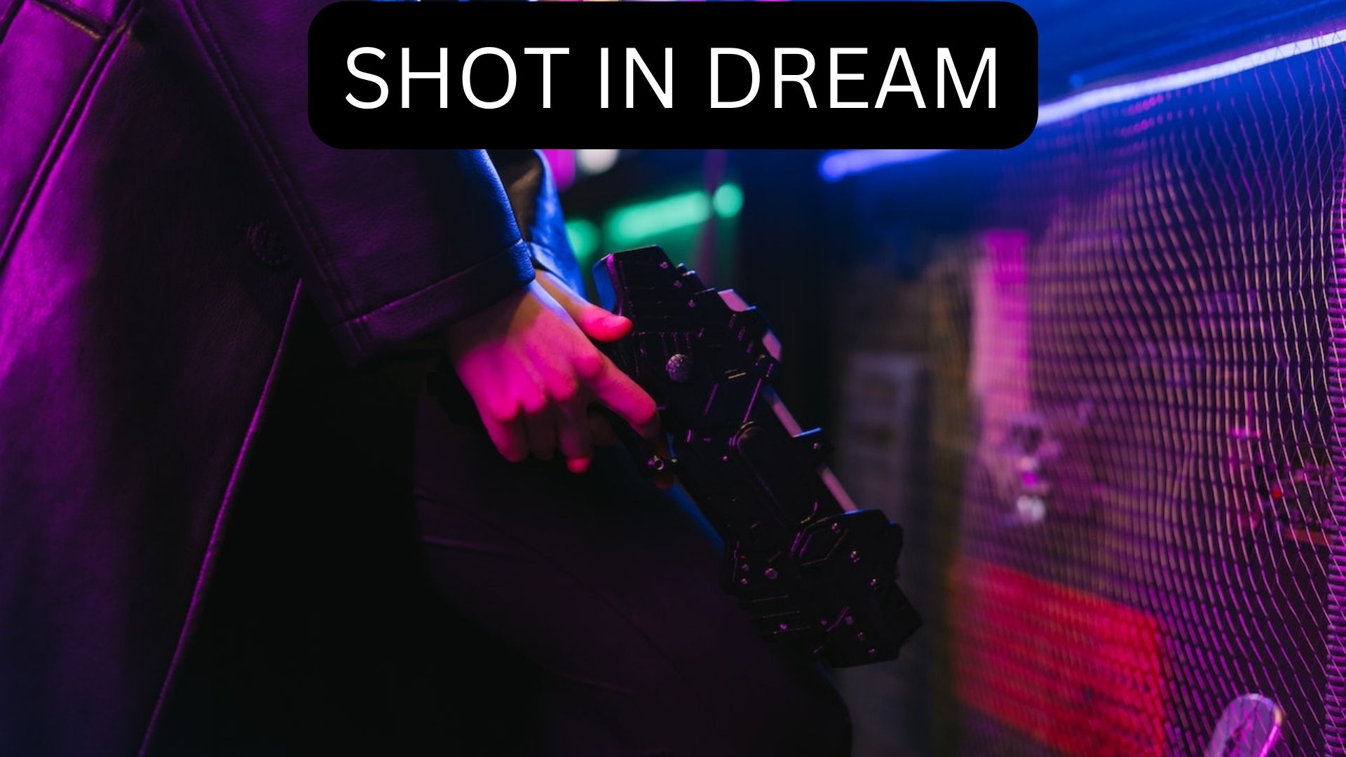Shot In Dream - Fear, Aggression, Anger, And Potential Danger