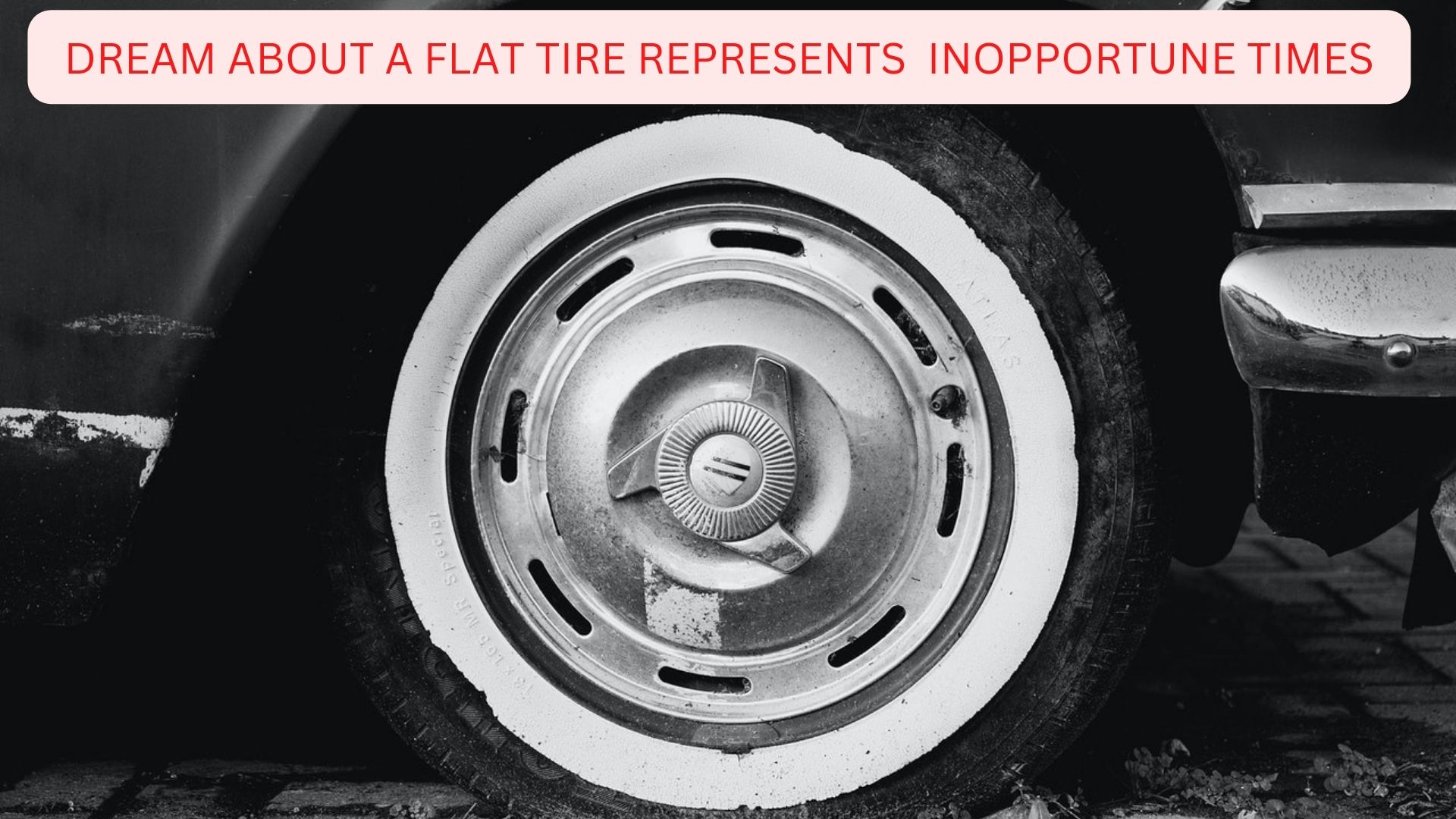 Dream About A Flat Tire Represents Inopportune Times