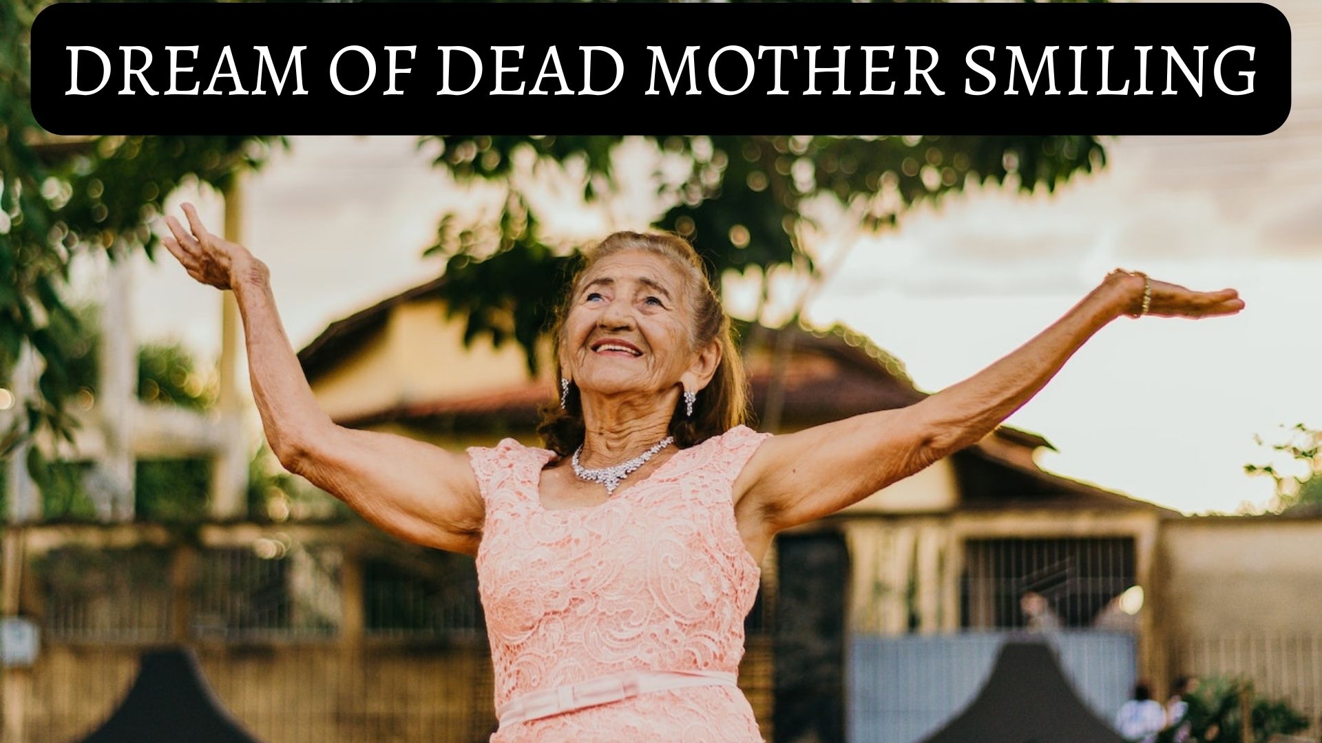 Dream Of Dead Mother Smiling - Symbolizes Your Love For Your Spouse Or Partner