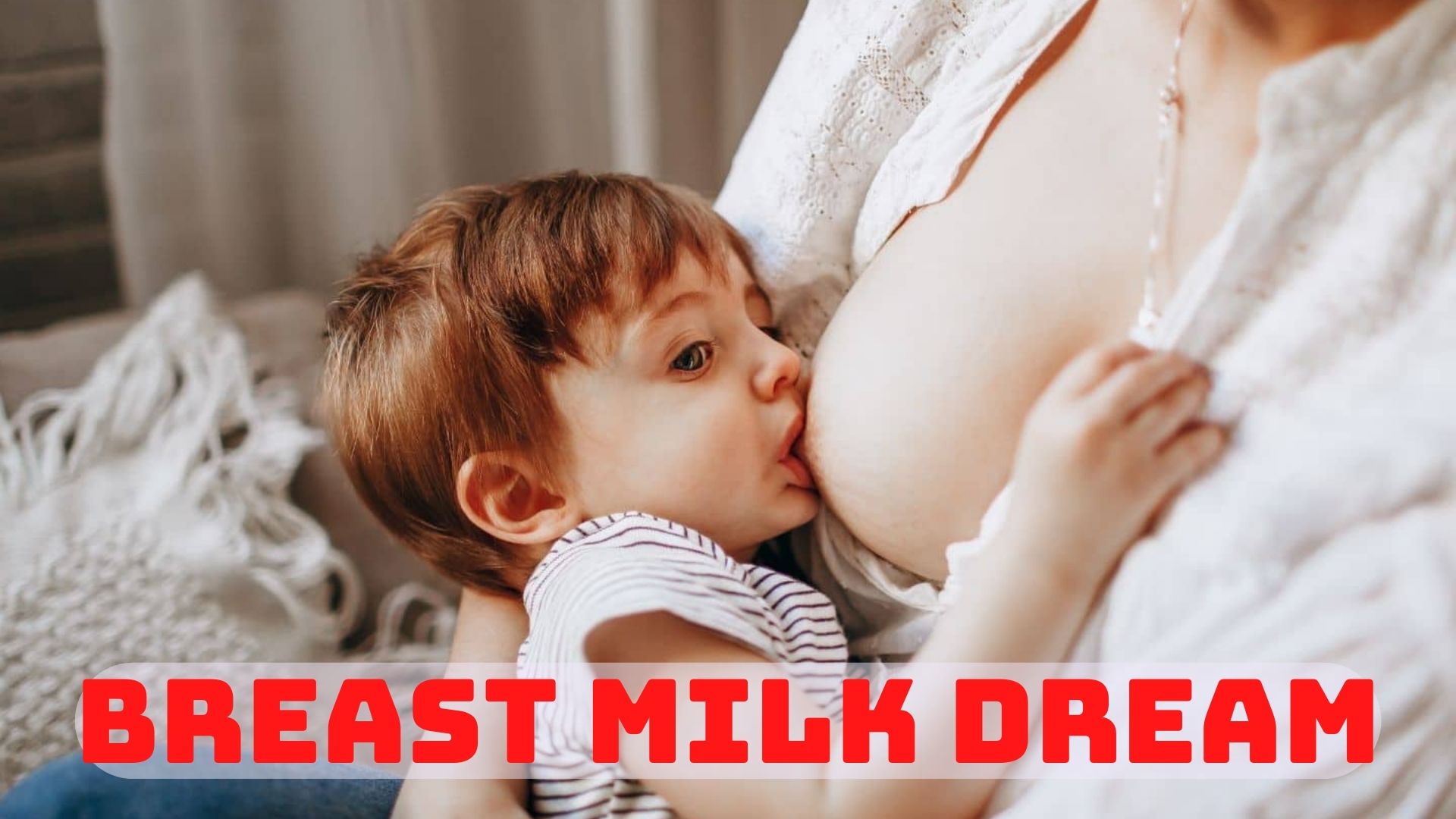 Breast Milk Dream - Indicative Of Your Childhood Memories