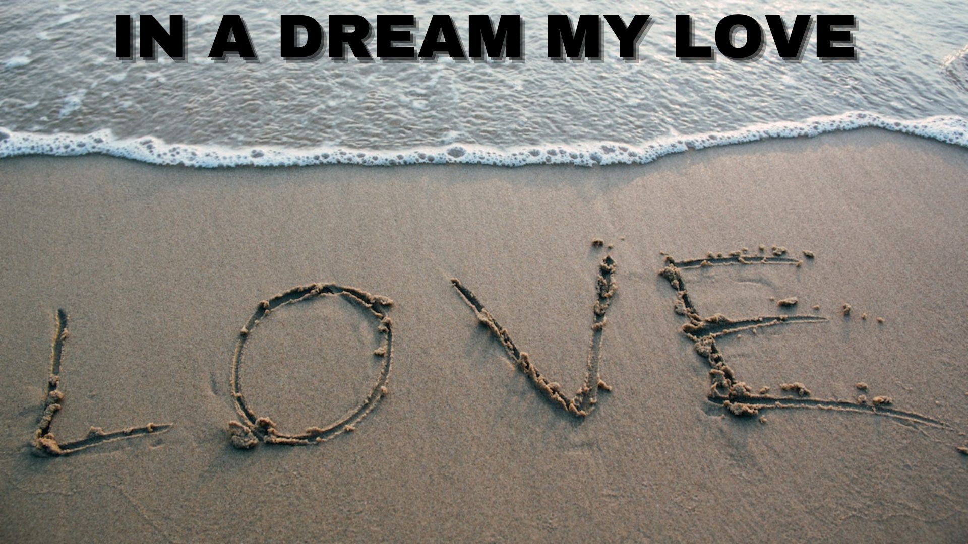 In A Dream My Love - It Refers To Happiness And Comfort