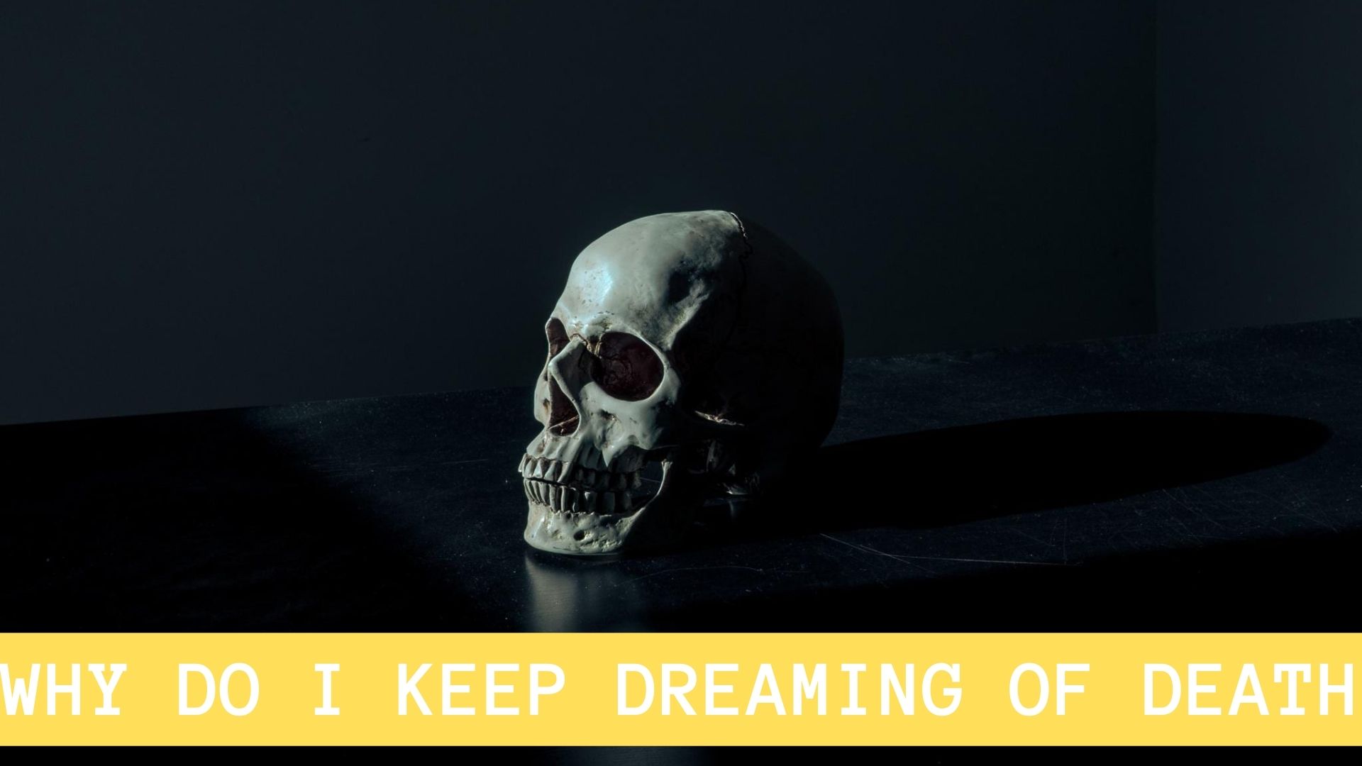 Why Do I Keep Dreaming Of Death And Meaning?