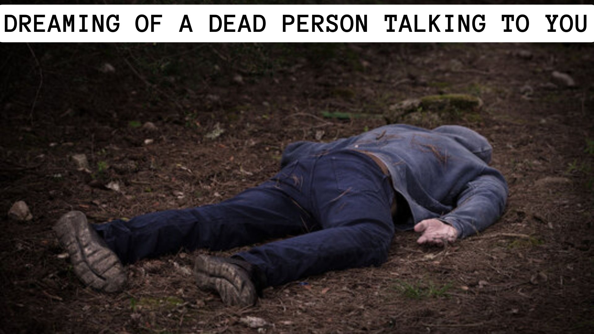 Dreaming Of A Dead Person Talking To You - What Does It Mean?