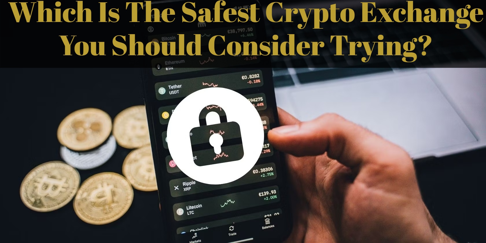 Which Is The Safest Crypto Exchange You Should Consider Trying?