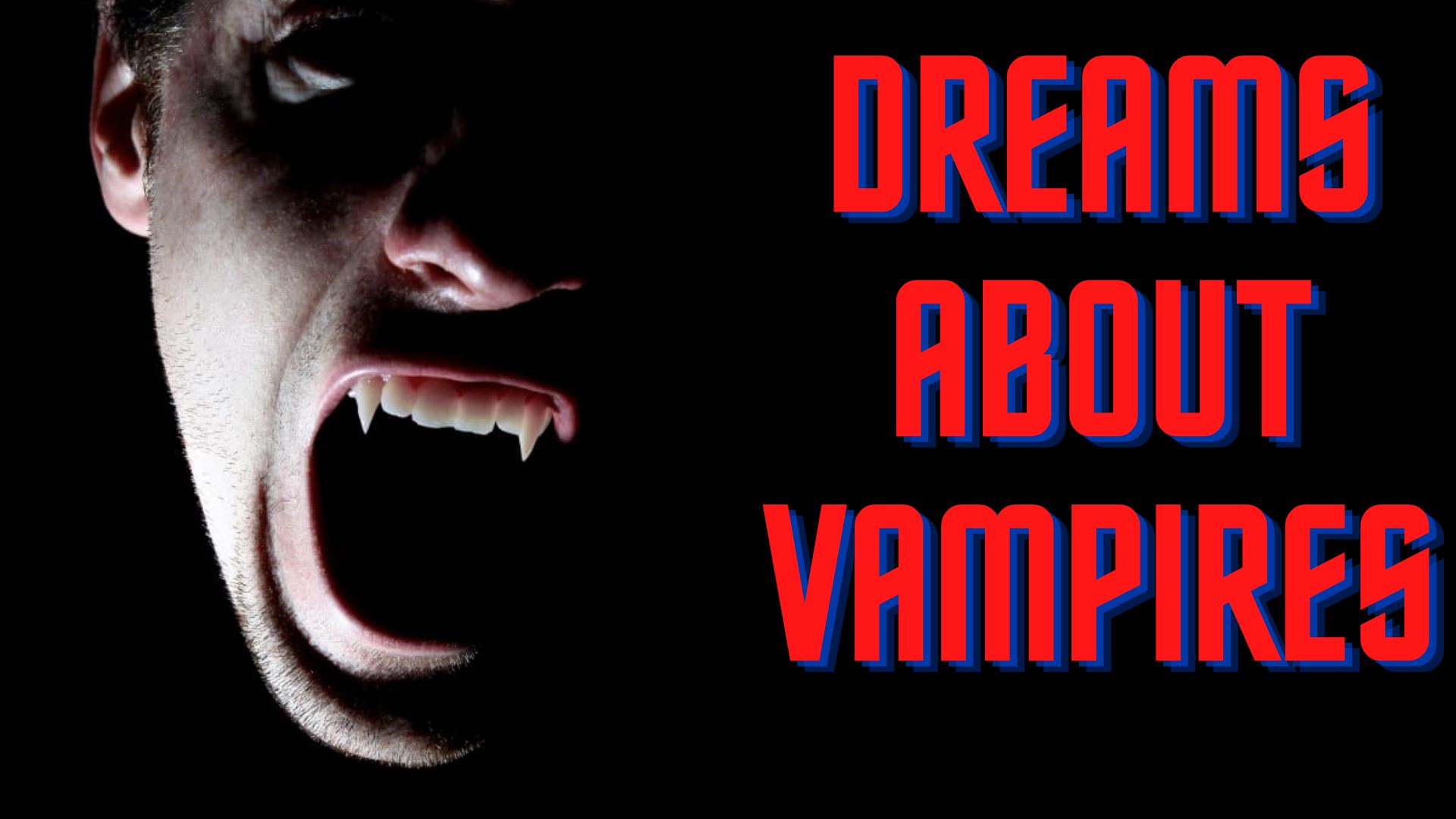 Dreams About Vampires - May Indicate Your Fear Of Death