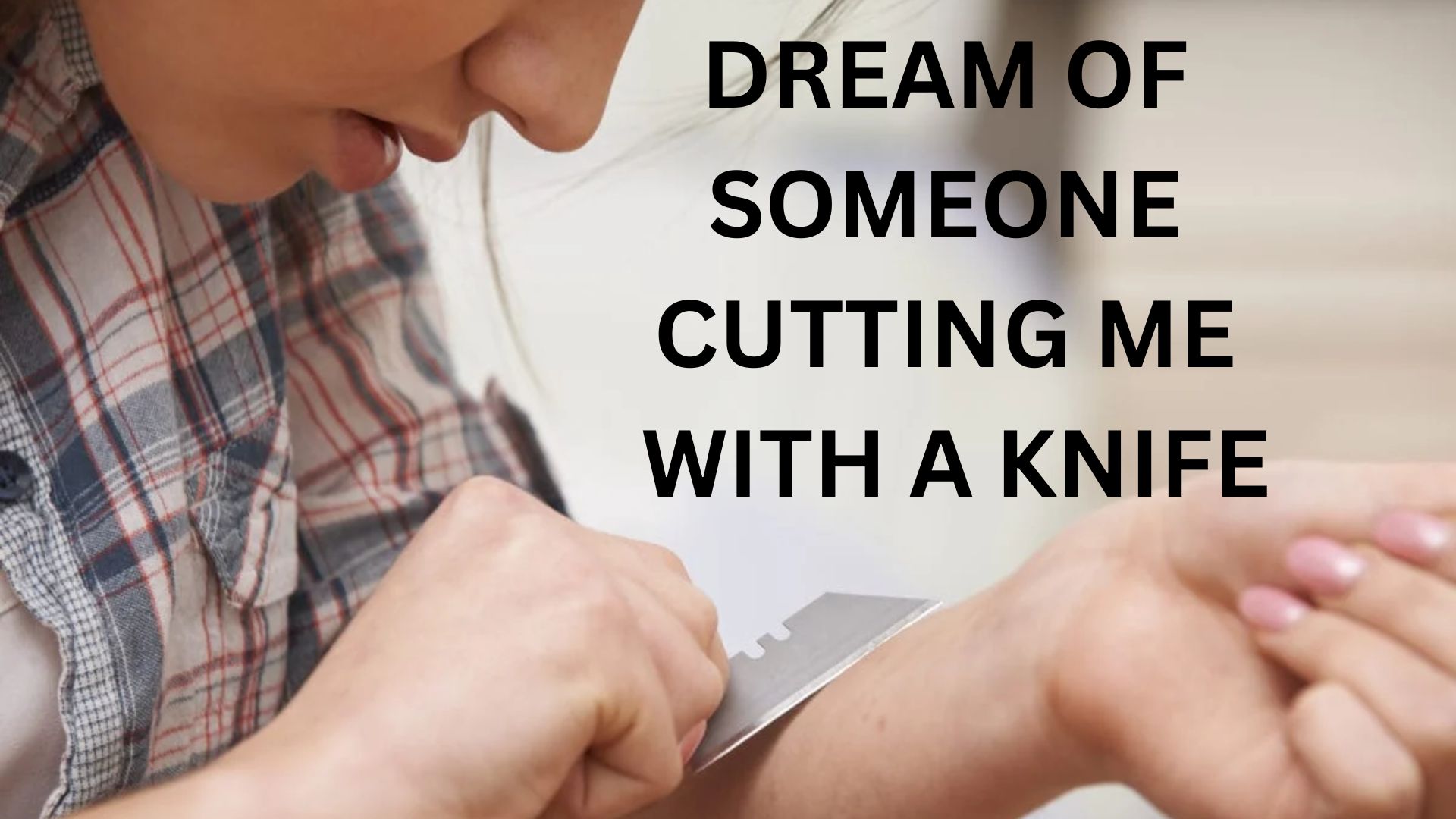 Dream Of Someone Cutting Me With A Knife - A Warning Sign Of Remorse