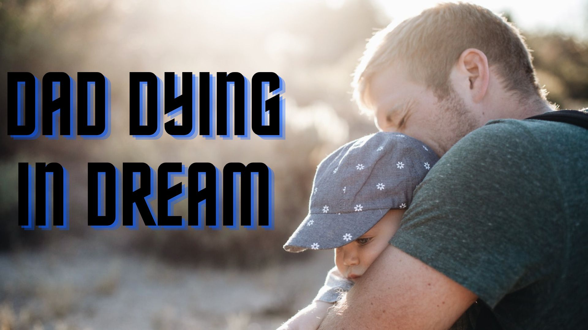 Dad Dying In Dream - Indicate Difficult Times Ahead