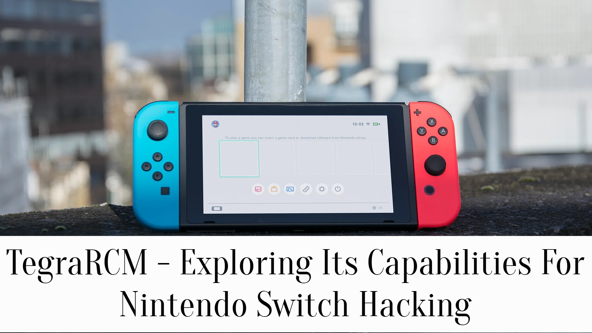 TegraRCM - Exploring Its Capabilities For Nintendo Switch Hacking