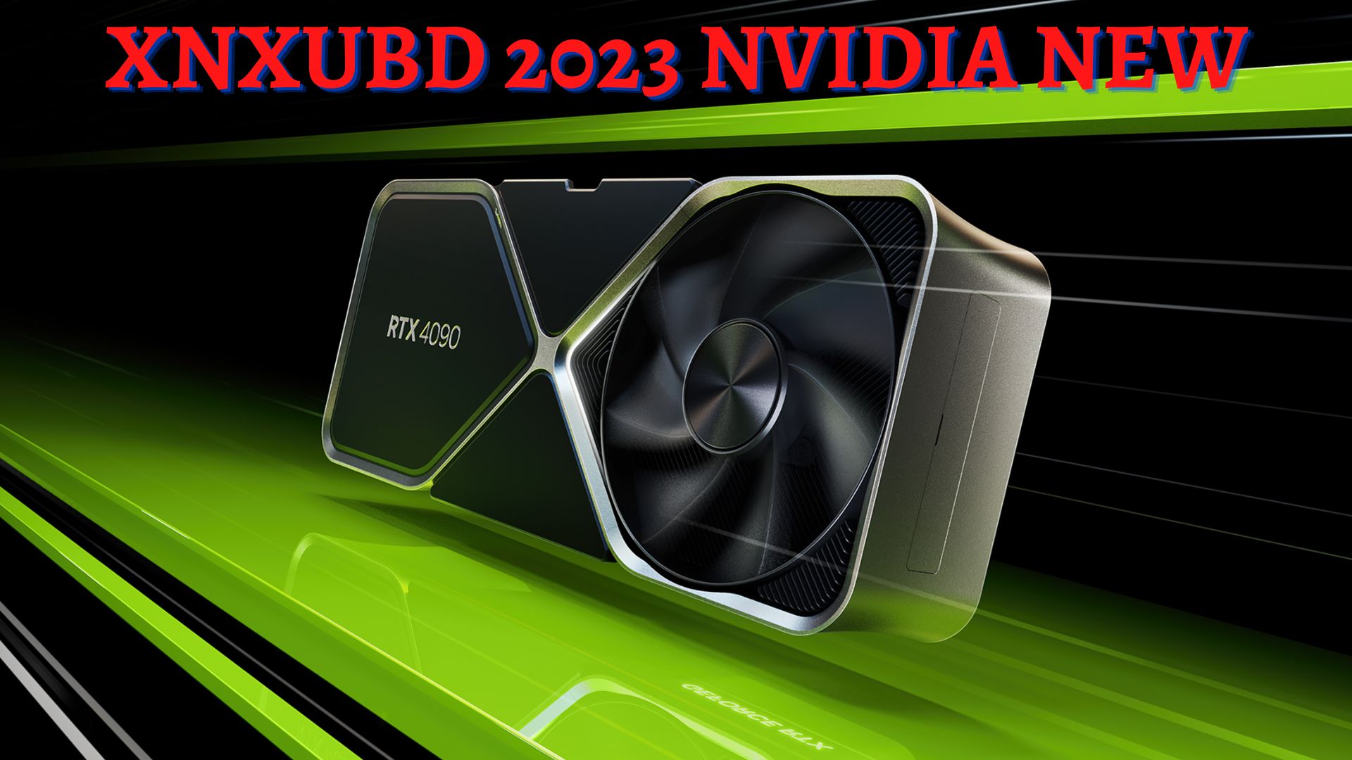 Xnxubd 2023 Nvidia New text on the background of RTX 4090