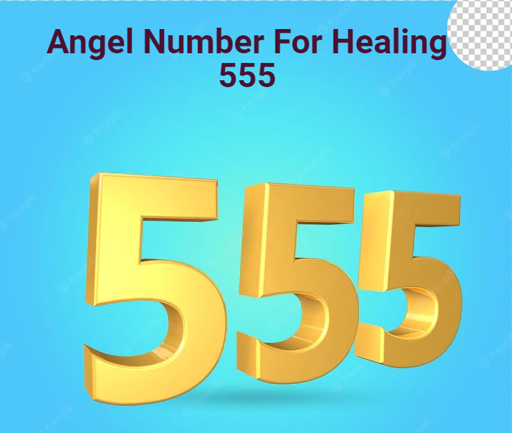 Angel Number For Healing 555 - What Does The Number Mean? And How Can It Heal You?