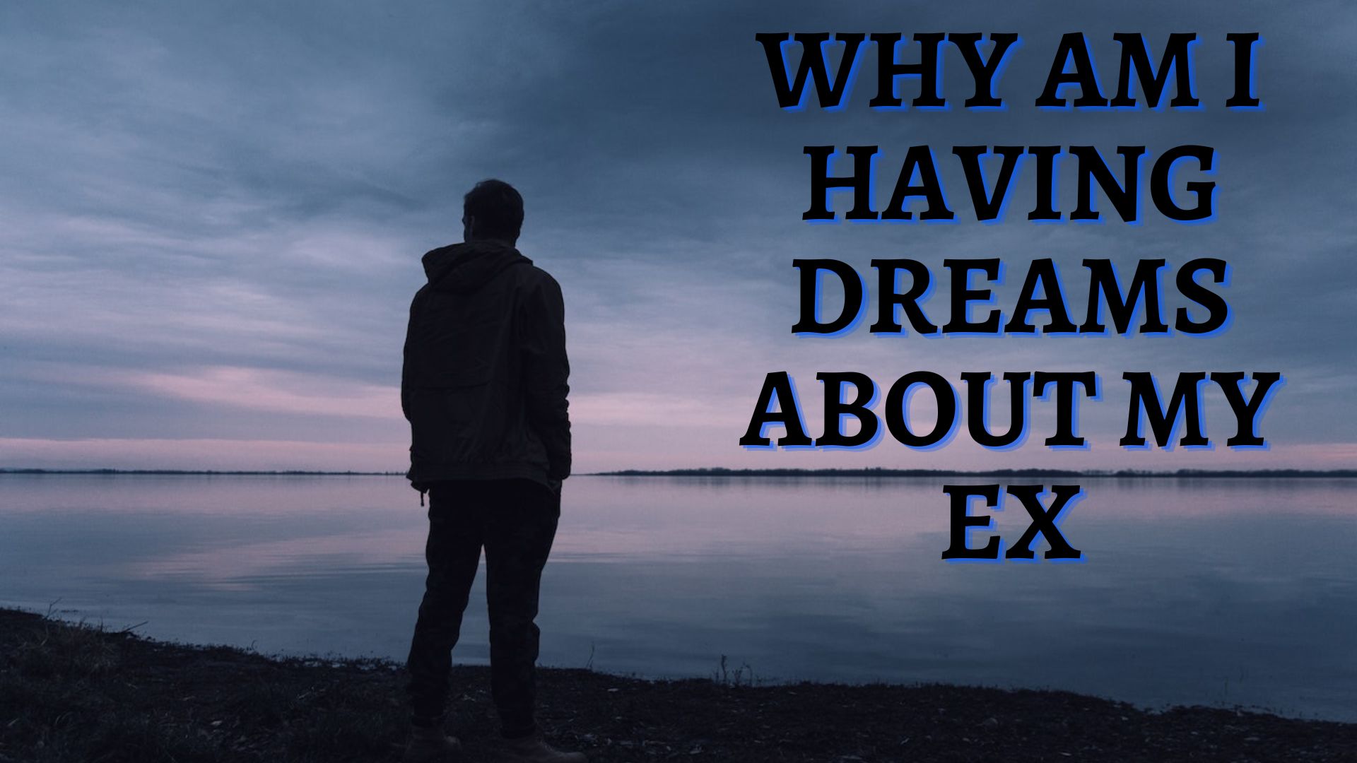 Why Am I Having Dreams About My Ex?