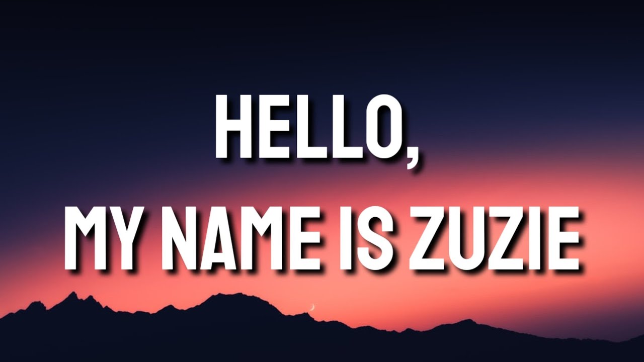 Hello My Name Is Zuzie Lyrics - A Famous Tiktok Trend