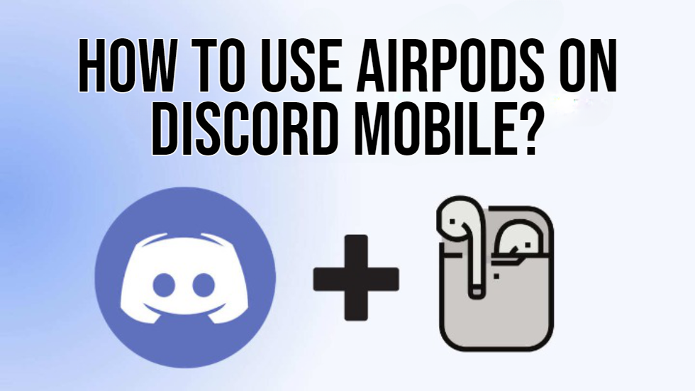How To Use Airpods On Discord Mobile?