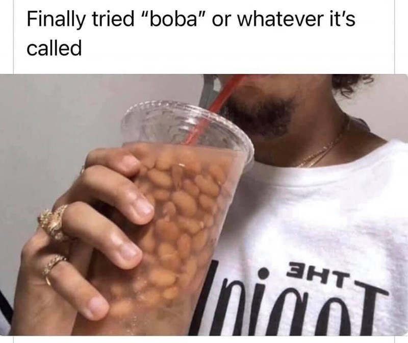 Finally tried Boba (beans) meme
