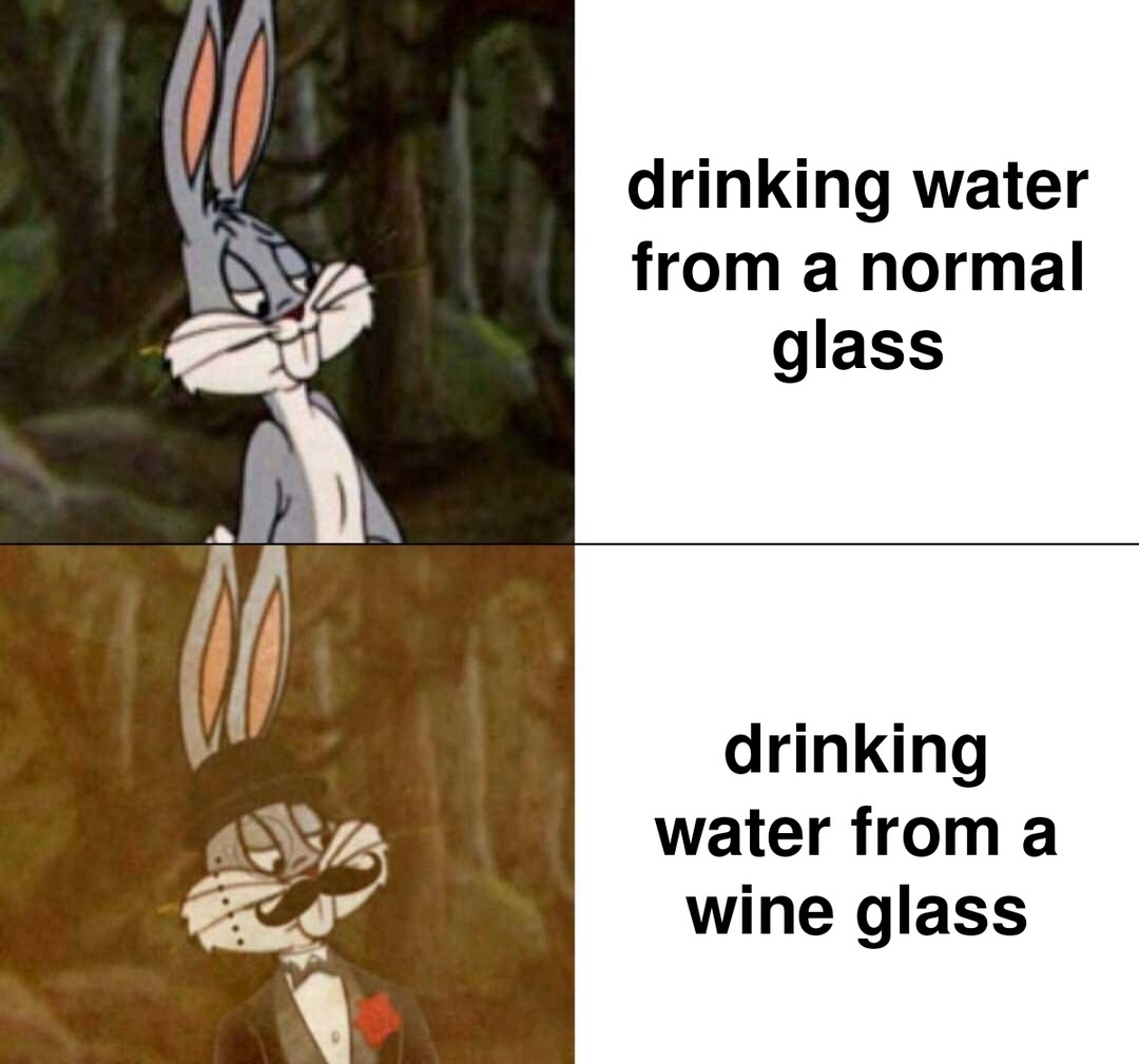 "Drinking water from normal glass vs. wine glass" Bugs Bunny meme