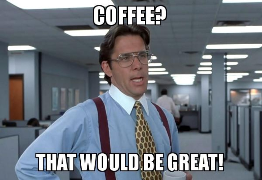 Coffee Addiction in office meme